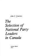 The selection of national party leaders in Canada by John C. Courtney