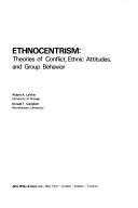Cover of: Ethnocentrism: theories of conflict, ethnic attitudes, and group behavior