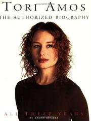 Cover of: Tori Amos: All These Years the Authorized Illustrated Biography