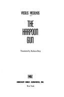 Cover of: The harpoon gun. by Vasilēs Vasilikos