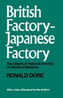 Cover of: British factory, Japanese factory: the origins of national diversity in industrial relations