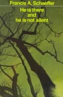 He Is There and He Is Not Silent by Francis A. Schaeffer