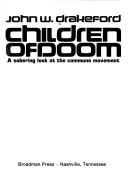 Cover of: Children of doom: a sobering look at the commune movement