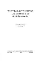 Cover of: The trail of the Hare: life and stress in an Arctic community
