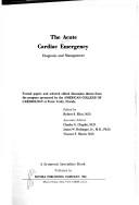Cover of: The acute cardiac emergency by Edited by Robert S. Eliot [and others]