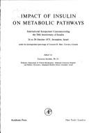 Impact of insulin on metabolic pathways : international symposium commemorating the 50th anniversary of insulin 24 to 29 October 1971, Jerusalem, Israel under the distinguished patronage of Charles H.