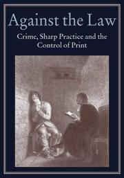 Cover of: Against the Law: Crime, Sharp Practice, and the Control of Print (Publishing Pathways)
