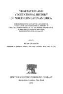 Vegetation and vegetational history of Northern Latin America : papers presented as part of a symposium 'Vegetation and vegetational history in Northern Latin America', at the American Institute of Bi