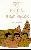 Cover of: Race and politics in urban Malaya.