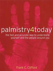 Palmistry 4 today : the fast and accurate way to understand yourself and the people around you