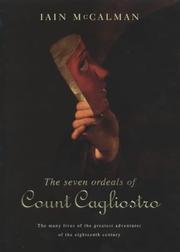 The seven ordeals of Count Cagliostro : Count Cagliostro, master of magic in the age of reason