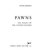 Cover of: Pawns; the plight of the citizen-soldier.