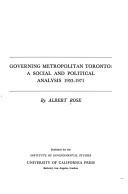 Cover of: Governing metropolitan Toronto: a social and political analysis, 1953-1971.