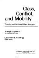 Cover of: Class, conflict, and mobility: theories and studies of class structure