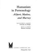 Humanism in personology by Salvatore R. Maddi, Salvatore Maddi, Paul Costa