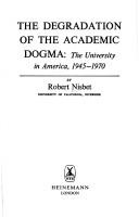 The degradation of the academic dogma : the university in America, 1945-1970