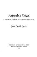 Aristotle's school; a study of a Greek educational institution by John Patrick Lynch