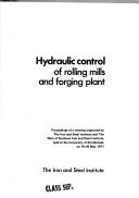 Hydraulic control of rolling mills and forging plant : proceedings of a meeting organized by the Iron and Steel Institute and the West of Scotland Iron and Steel Institute, held at the University of S