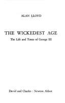 The wickedest age : the life and times of George III