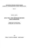 Cover of: Zur Vor-und Frühgeschichte der Symphonie: Begriff, Wesen und Entwicklung vom Ensemble-zum Orchestersatz.