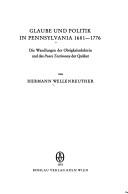 Cover of: Glaube und Politik in Pennsylvania 1681-1776: die Wandlungen der Obrigkeitsdoktrin und des Peace Testimony der Quäker.