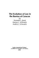 Cover of: The evolution of law in the barrios of Caracas