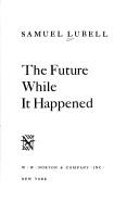 Cover of: The future while it happened.