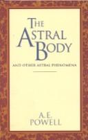 Cover of: The astral body and other astral phenomena