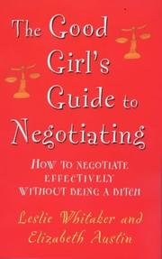 The good girl's guide to negotiating by Leslie Whitaker, Elizabeth Austin