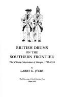 British drums on the southern frontier by Larry E. Ivers