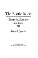 Cover of: The elastic retort: essays in literature and ideas.