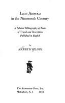 Cover of: Latin America in the nineteenth century: a selected bibliography of books of travel and description published in English