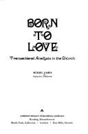 Cover of: Born to love: transactional analysis in the Church.