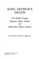 Cover of: King Arthur's death: the Middle English stanzaic Morte Arthure and alliterative Morte Arthure.