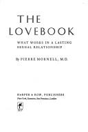 Cover of: The lovebook; what works in a lasting sexual relationship. by Pierre Mornell