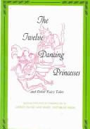Cover of: The twelve dancing princesses, and other fairy tales