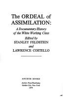 Cover of: The ordeal of assimilation: a documentary history of the white working class.