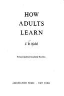 How adults learn by J. R. Kidd