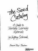 Cover of: The seed catalog: a guide to teaching/learning materials.