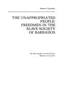 Cover of: The unappropriated people: freedmen in the slave society of Barbados