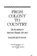 Cover of: From colony to country: the Revolution in American thought, 1750-1820