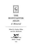 The Hofstadter aegis by Richard Hofstadter, Stanley M. Elkins, Eric L. McKitrick