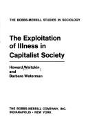 Cover of: The exploitation of illness in capitalist society by Howard Waitzkin