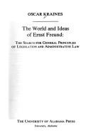 Cover of: The world and ideas of Ernst Freund: the search for general principles of legislation and administrative law.