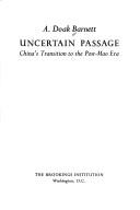 Cover of: Uncertain passage: China's transition to the post-Mao era