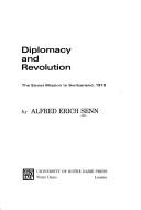 Cover of: Diplomacy and revolution: the Soviet mission to Switzerland, 1918.