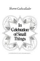 Cover of: In celebration of small things