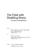 Cover of: The child with disabling illness: principles of rehabilitation