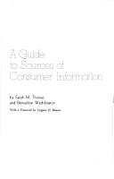 A guide to sources of consumer information by Sarah M. Thomas