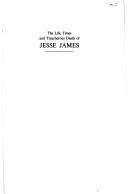 The life, times, and treacherous death of Jesse James by Frank Triplett